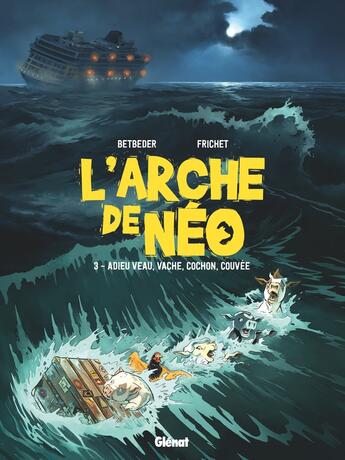 Couverture du livre « L'arche de Néo Tome 3 : adieu veau, vache, cochon, couvée » de Stephane Betbeder et Paul Frichet aux éditions Glenat