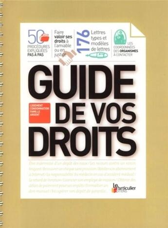 Couverture du livre « Guide de vos droits : 50 procédures expliquées pas à pas - Logement, consommation, famille, argent » de Collectif Le Particulier aux éditions Le Particulier