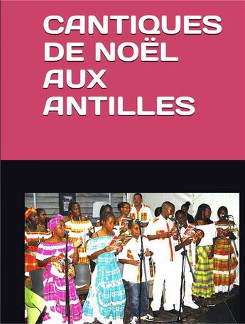 Couverture du livre « Cantiques de Noël aux Antilles » de Jocelyn Christopher aux éditions Waka Film Editon