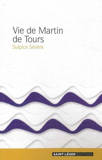 Couverture du livre « Vie de Martin de Tours » de Sulpice Severe aux éditions Saint-leger