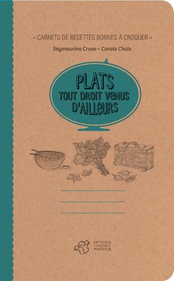 Couverture du livre « Plats tout droit venus d'ailleurs » de Seymourina Cruse et Carole Chaix aux éditions Thierry Magnier