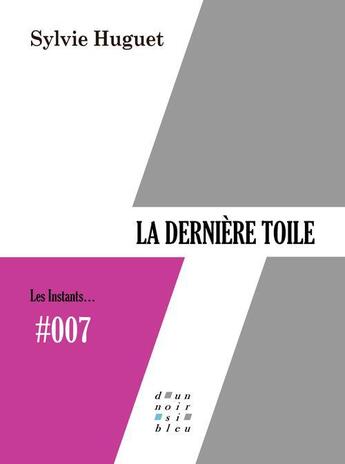 Couverture du livre « La dernière toile » de Sylvie Huguet aux éditions D'un Noir Si Bleu