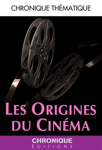 Couverture du livre « Les origines du cinéma » de  aux éditions Chronique