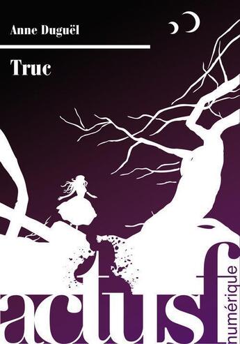 Couverture du livre « Truc » de Anne Duguël aux éditions Actusf