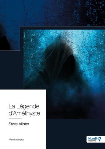 Couverture du livre « La légende d'améthyste » de Steve Allister aux éditions Nombre 7