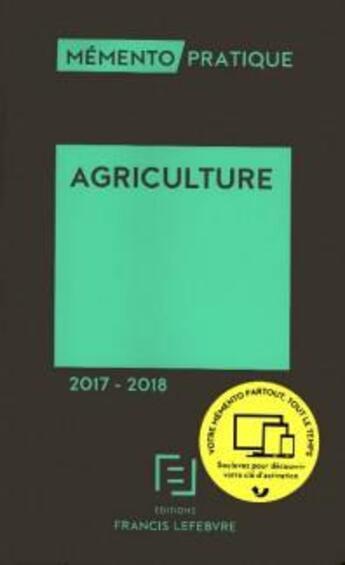 Couverture du livre « Mémento pratique ; agriculture (édition 2017/2018) » de  aux éditions Lefebvre