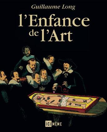 Couverture du livre « L'enfance de l'art » de Guillaume Long aux éditions Ici Meme