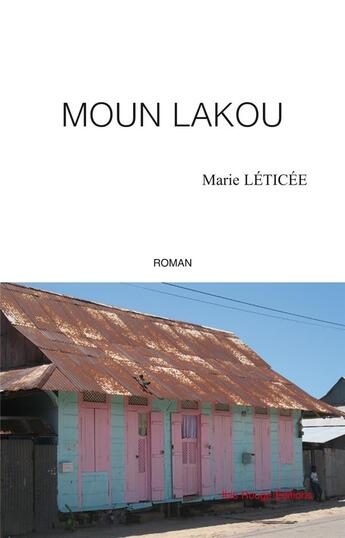 Couverture du livre « Moun lakou » de Leticee Marie aux éditions Ibis Rouge Editions