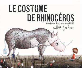 Couverture du livre « Le costume de rhinocéros : apprivoise ton hypersensibilité » de Colter Jackson aux éditions Un Dimanche Apres-midi