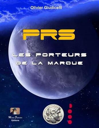 Couverture du livre « PRS, les porteurs de la marque » de Giudicelli Olivier aux éditions Mondes Futuristes