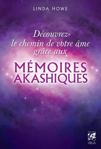 Couverture du livre « Découvrez le chemin de votre âme grâce aux mémoires akashiques » de Linda Howe aux éditions Vega