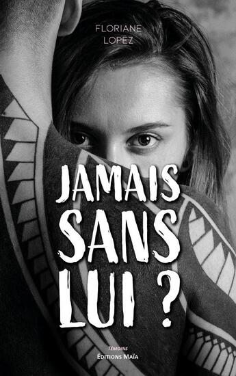 Couverture du livre « Jamais sans lui ? » de Floriane Lopez aux éditions Editions Maia