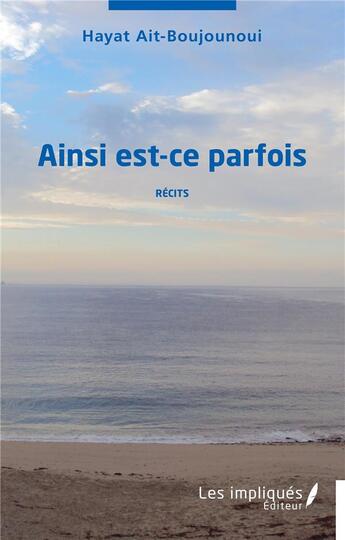 Couverture du livre « Ainsi est ce parfois » de Hayat Ait-Boujounoui aux éditions Les Impliques