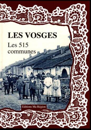 Couverture du livre « Les Vosges : les 515 communes » de Dominique Delattre aux éditions Ma Region