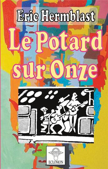 Couverture du livre « Le Potard sur Onze » de Eclosion Association aux éditions Eclosion