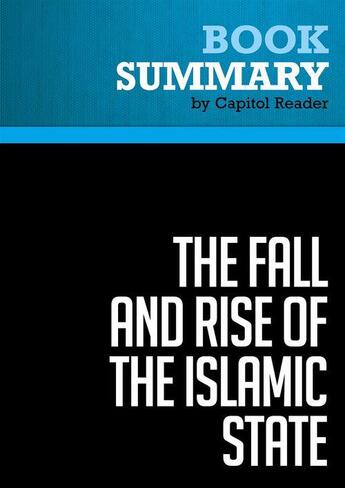 Couverture du livre « Summary: The Fall and Rise of the Islamic State : Review and Analysis of Noah Feldman's Book » de Businessnews Publish aux éditions Political Book Summaries