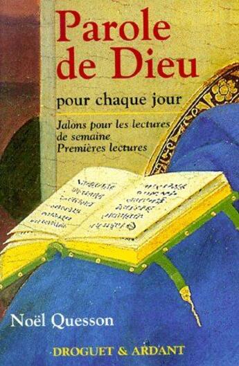 Couverture du livre « Parole de Dieu pour chaque jour ; les premières lectures de la semaine » de Noel Quesson aux éditions Droguet Et Ardant