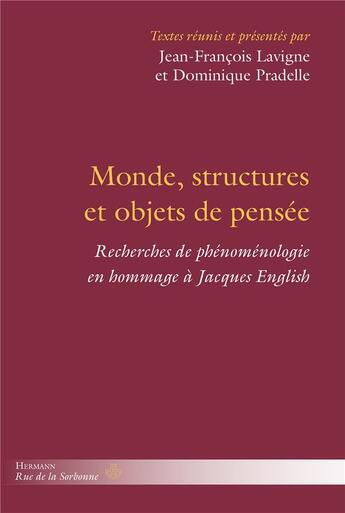 Couverture du livre « Monde, structures et objets de pensée : Recherches de phénoménologie en hommage à Jacques English » de Dominique Pradelle aux éditions Hermann