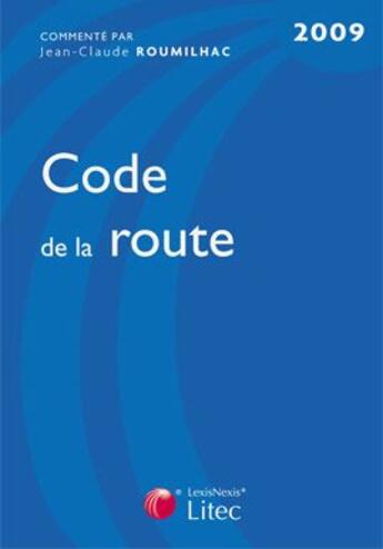 Couverture du livre « Code de la route (édition 2009) » de Roumilhac Jean- aux éditions Lexisnexis