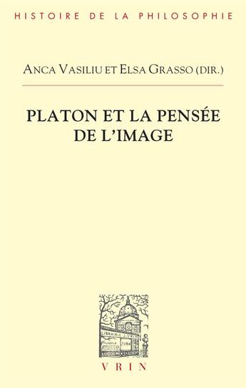 Couverture du livre « Platon et la pensée de l'image » de Anca Vasiliu et Collectif et Elsa Grasso aux éditions Vrin