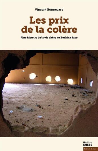 Couverture du livre « Les prix de la colère ; une histoire de la vie chère au Burkina Faso » de Vincent Bonnecase aux éditions Ehess