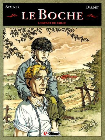 Couverture du livre « Le boche Tome 1 ; l'enfant de paille » de Stalner et Bardet aux éditions Glenat