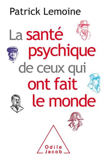 Couverture du livre « La santé psychique de ceux qui ont fait le monde » de Patrick Lemoine aux éditions Odile Jacob