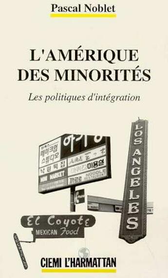 Couverture du livre « L'amerique des minorites - les politiques d'integration » de Pascal Noblet aux éditions L'harmattan