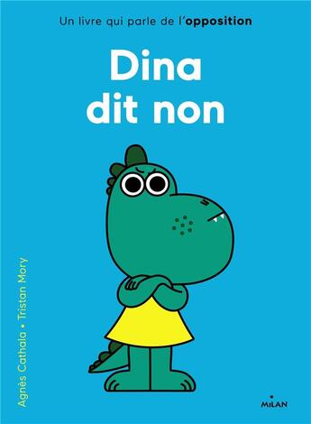 Couverture du livre « Dina dit non » de Tristan Mory et Agnes Cathala aux éditions Milan