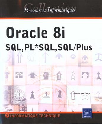 Couverture du livre « Oracle 8i - sql, pl*sql, sql/plus » de Jerome Gabillaud aux éditions Eni