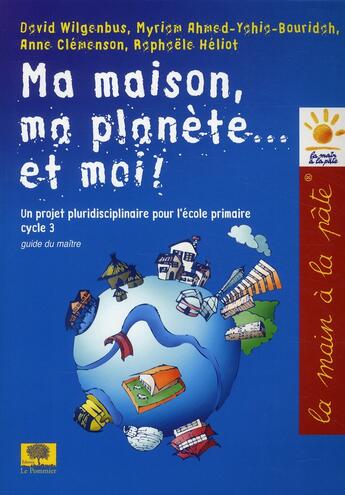 Couverture du livre « Ma maison, ma planete... et moi! » de Wilgenbus/Clemenson aux éditions Le Pommier