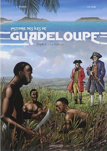 Couverture du livre « Histoire des îles de Guadeloupe Tome 2 : l'île rebelle » de Olivier Brazao et Zuzanna Zielinska et Rene Belenus aux éditions Signe