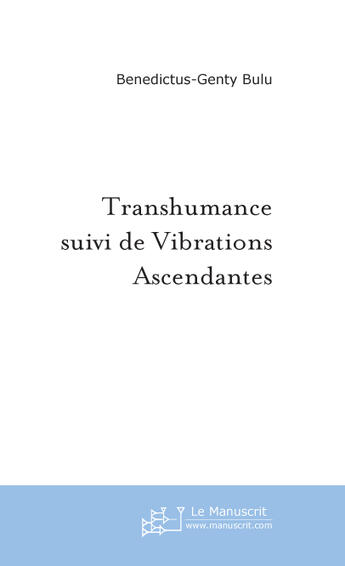 Couverture du livre « Transhumance ; vibrations ascendantes » de Benedictus-Genty Bulu aux éditions Le Manuscrit