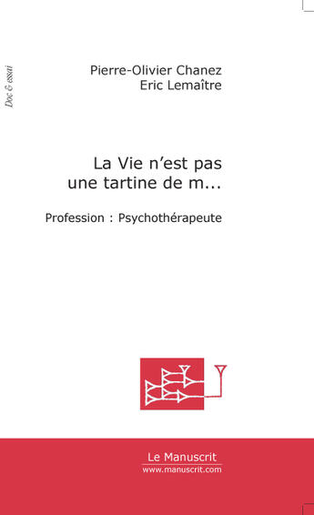 Couverture du livre « La Vie n'est pas une tartine de m... » de Pierre-Olivier Chanez-Lemaître aux éditions Le Manuscrit