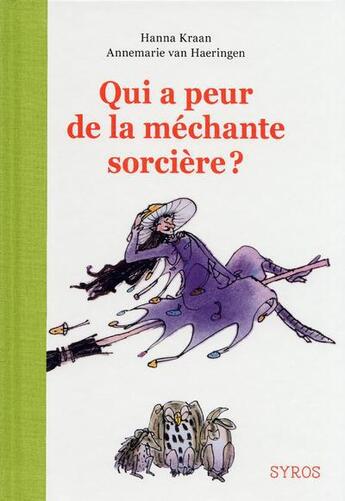 Couverture du livre « Qui a peur de la méchante sorcière ? » de Hanna Kraan et Annemarie Van Haeringen aux éditions Syros