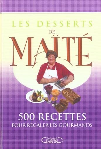 Couverture du livre « Les desserts de maite - 500 recettes pour regaler les gourmands » de Maite aux éditions Michel Lafon