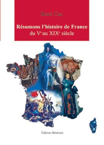 Couverture du livre « Résumons l'histoire de France » de René Cau aux éditions Benevent