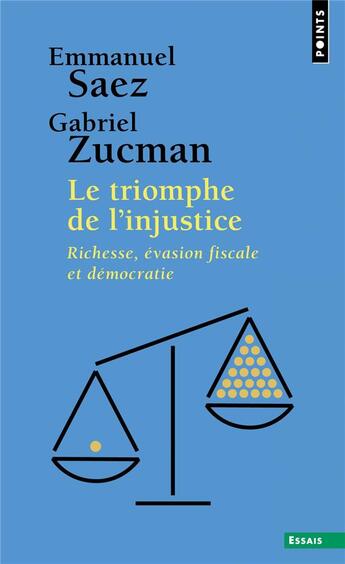 Couverture du livre « Le triomphe de l'injustice : richesse, évasion fiscale et démocratie » de Emmanuel Saez et Gabriel Zucman aux éditions Points