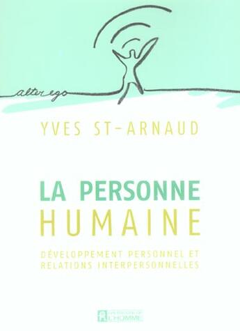 Couverture du livre « La personne humaine ; développement personnel et relations interpersonnelles » de Yves Saint-Arnaud aux éditions Editions De L'homme