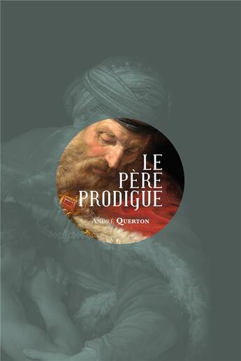 Couverture du livre « Le père prodigue » de Andre Querton aux éditions Mardaga Pierre