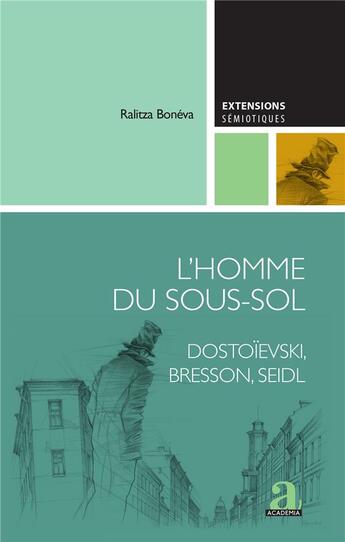 Couverture du livre « L'homme du sous-sol : Dostoïevski, Bresson, Seidl » de Ralitza Boneva aux éditions Academia