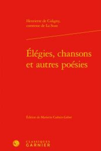 Couverture du livre « Élégies, chansons et autres poésies » de La Suze aux éditions Classiques Garnier