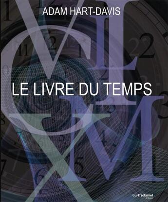 Couverture du livre « Le livre du temps » de Adam Hart-Davis aux éditions Guy Trédaniel