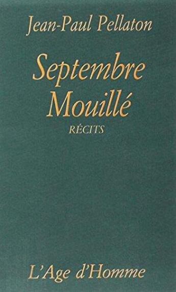 Couverture du livre « Septembre Mouille » de Pellaton Jean Paul aux éditions L'age D'homme