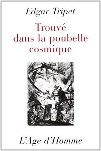 Couverture du livre « Trouve Dans La Poubelle Cosmique » de Edgar Tripet aux éditions L'age D'homme