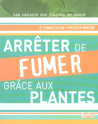 Couverture du livre « Arreter de fumer grace aux plantes » de Bareau/Gigon aux éditions Rustica