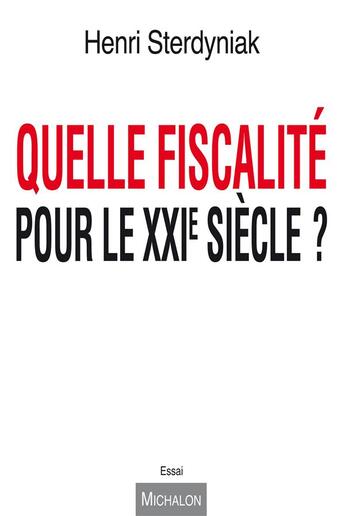 Couverture du livre « Quelle fiscalité pour le XXIe siècle » de Henri Sterdyniak aux éditions Michalon