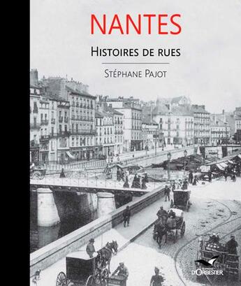 Couverture du livre « Nantes histoires de rues » de Stephane Pajot aux éditions D'orbestier