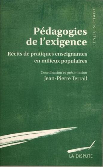 Couverture du livre « Pédagogies de l'exigence ; récits de pratiques enseignantes en milieux populaires » de  aux éditions Dispute