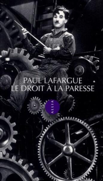 Couverture du livre « Le droit à la paresse » de Lafargue Paul aux éditions Allia